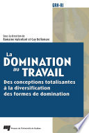 La domination au travail : des conceptions totalisantes à la diversification des formes de domination /