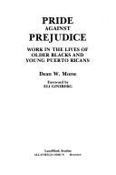 Pride against prejudice : work in the lives of older Blacks and young Puerto Ricans : [oral histories /