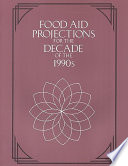 Food aid projections for the decade of the 1990s : report of an ad hoc panel meeting, October 6 & 7, 1988.