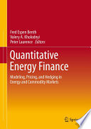 Quantitative energy finance : modeling, pricing, and hedging in energy and commodity markets /