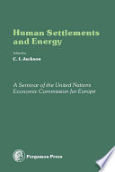 Human settlements and energy : an account of the ECE Seminar on the Impact of Energy Considerations on the Planning and Development of Human Settlements Ottawa, Canada, 3-14 October 1977 /