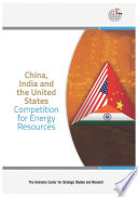 China, India and the United States : competition for energy resources /