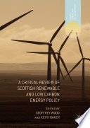 A critical review of Scottish renewable and low carbon energy policy /