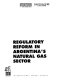 Regulatory reform in Argentina's natural gas sector.