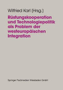 Rüstungskooperation und Technologiepolitik als Problem der westeuropäischen Integration /