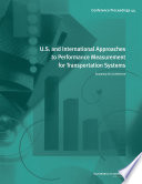 U.S. and international approaches to performance measurement for transportation systems : summary of a conference, September 9-12, 2007, Beckman Conference Center, Irvine, California /