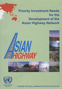 Priority investment needs for the development of the Asian Highway Network /