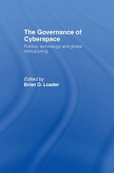 The governance of cyberspace : politics, technology and global restructuring /
