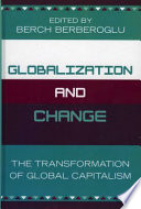 Globalization and change : the transformation of global capitalism /