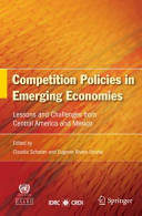 Competition policies in emerging economies : lessons and challenges from Central America and Mexico /