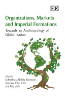 Organizations, markets and imperial formations : towards an anthropology of globalization /