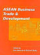 ASEAN business, trade, and development /
