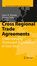 Cross regional trade agreements : understanding permeated regionalism in East Asia /