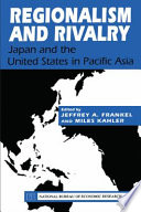 Regionalism and rivalry : Japan and the United States in Pacific Asia /