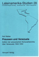 Preussen und Venezuela : Edition der preussischen Konsularberichte uber Venezuela 1824-1850 /