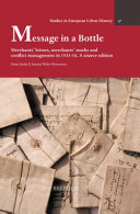 Message in a bottle : merchants' letters, merchants' marks and conflict management in 1533-34 : a source edition /