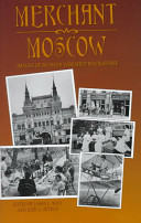 Merchant Moscow : images of Russia's vanished borgeoisie /