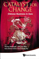 Catalyst for change : Chinese business in Asia /