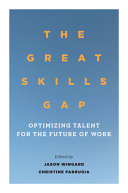 The great skills gap : optimizing talent for the future of work /