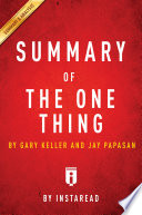 Summary of The one thing by Gary Keller and Jay Papasan.