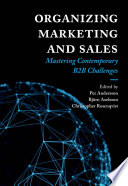 Organizing Marketing and Sales : Mastering Contemporary B2B Challenges /