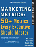 Marketing metrics : 50+ metrics every executive should master /