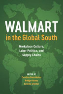 Walmart in the Global South : workplace culture, labor politics, and supply chains /