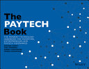 The paytech book : the payment technology handbook for investors, entrepreneurs and fintech visionaries /