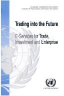 Trading into the future : e-services for trade, investment and enterprise /