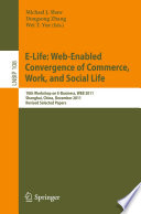 E-Life: Web-enabled convergence of commerce, work, and social life : 10th Workshop on E-Business, WEB 2011, Shanghai, China, December 4, 2011, Revised selected papers /