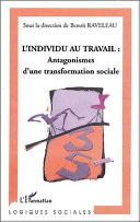 L'individu au travail : antagonismes d'une transformation sociale /