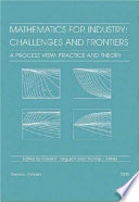 Mathematics for industry : challenges and frontiers : a process view: practice and theory /