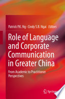 Role of language and corporate communication in greater China : from academic to practitioner perspectives /