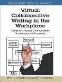 Virtual collaborative writing in the workplace : computer-mediated communication technologies and processes /