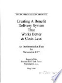 Creating a benefit delivery system that works better & costs less : an implementation plan for nationwide EBT : report of the Federal EBT Task Force.