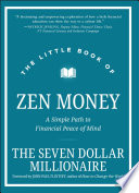 The little book of Zen money : a simple path to financial peace of mind /