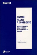 Sistemi fiscali a confronto : modelli stranieri nella riforma del sistema fiscale italiano /