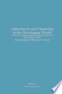 Adjustment and financing in the developing world : the role of the International Monetary Fund /