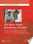 The Qatar-Nepal remittance corridor : enhancing the impact and integrity of remittance flows through reducing inefficiencies in the migration process.