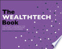 The wealthtech book : the fintech handbook for investors, entrepreneurs and finance visionaries /