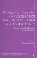 Technology transfer via foreign direct investment in Central and Eastern Europe : theory, method of research and empirical evidence /