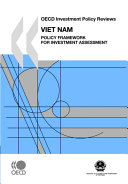 OECD Investment policy reviews : Viet Nam 2009 : policy framework for investment assessment.