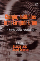 Changing institutions in the European Union : a public choice perspective /