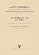Eine Wh̃rung f<U+00fc>r das Reich : die Akten der M<U+00fc>nztage zu Speyer 1549 und 1557 /