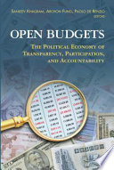 Open budgets : the political economy of transparency, participation, and accountability /