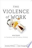 The violence of work : new essays in Canadian and US labour history /