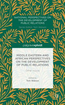 Middle Eastern and African perspectives on the development of public relations : other voices /