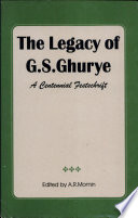 The legacy of G.S. Ghurye : a centennial festschrift /