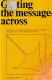 Getting the message across : an inquiry into successes and failures of cross-cultural communication in the contemporary world.