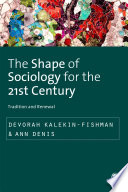 The shape of sociology for the 21st century : tradition and renewal /